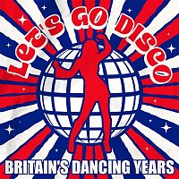 Various  Artists – Let's Go Disco: Britain's Dancing Years