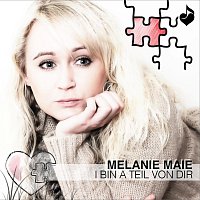 Melanie Maie – I bin a Teil von dir