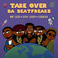 Da Beatfreakz, Mr Eazi, Shakka, Seyi Shay – Take Over