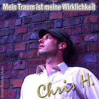 Chris H. – Mein Traum ist meine Wirklichkeit