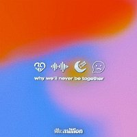 The Million – why we'll never be together