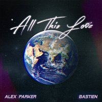 Alex Parker, BASTIEN – All This Love [VIP Remix]