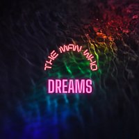 The Man Who – Dreams