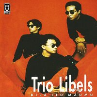 Trio Libels – Bila Itu Maumu