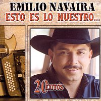 Emilio Navaira – Esto Es Lo Nuestro: 20 Exitos