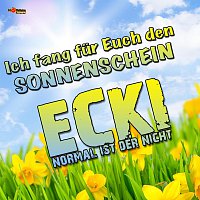 Ecki – Ich fang fur euch den Sonnenschein