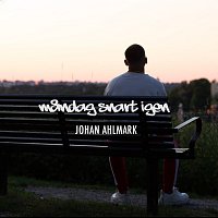 Johan Ahlmark – Mandag snart igen