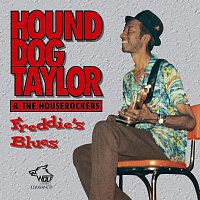 Hound Dog Taylor, the Houserockers – Freddie's Blues