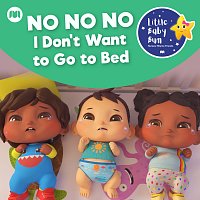 Little Baby Bum Nursery Rhyme Friends – No No No, I Don't Want to Go to Bed