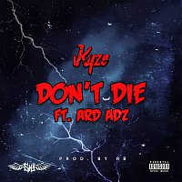 Kyze, Ard Adz – Don’t Die