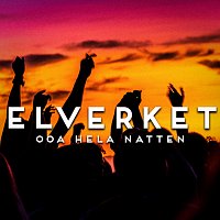 Elverket – Ooa hela natten
