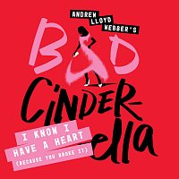 Andrew Lloyd-Webber, Linedy Genao – I Know I Have A Heart (Because You Broke It) [From “Bad Cinderella”]