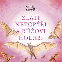 Durrell: Zlatí netopýři a růžoví holubi