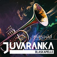 Blaskapelle Juvaranka – Eigspüd