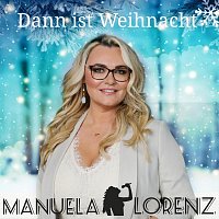 Manuela Lorenz – Dann ist Weihnacht