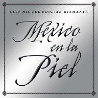 Luis Miguel – Mexico en la Piel