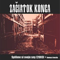 Začiatok Konca – Splňme si svoje sny 2003 + bonus tracks