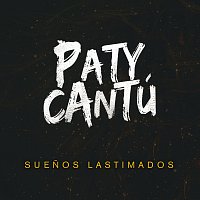 Paty Cantú – Suenos Lastimados