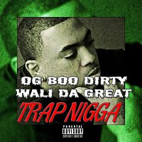 OG Boo Dirty, Wali Da Great – Trap Nigga (feat. Wali Da Great)