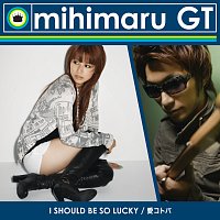mihimaru GT – I Should Be So Lucky/Ai Kotoba