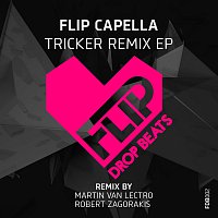 Flip Capella – Tricker - Remixes