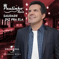 Paulinho Reis – Saudade Diz Pra Ela