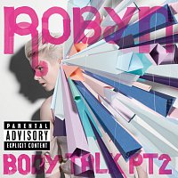 Robyn – Body Talk Pt. 2