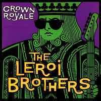 The LeRoi Brothers – Crown Royale