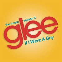 Glee Cast – If I Were a Boy (Glee Cast Version)