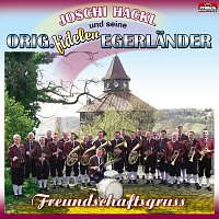 Joschi Hackl & seine Original fidelen Egerlander – Freundschaftsgruss