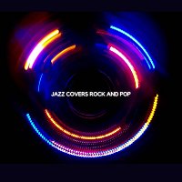 Různí interpreti – Jazz Covers Rock and Pop