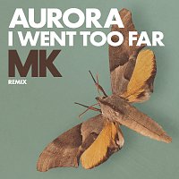 AURORA – I Went Too Far [MK Extended Remix]