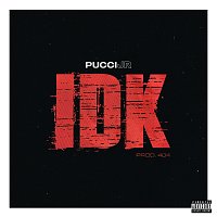 Pucci Jr – IDK