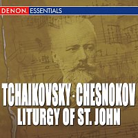 Různí interpreti – Chesnokov: Liturgy of St. John - Tchaikovsky: Liturgy of St. John