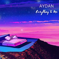 AYDAN – Everything To Me