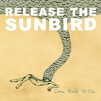 Release The Sunbird – Come Back To Us
