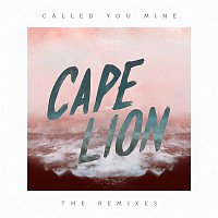 Cape Lion – Called You Mine (Remixes)