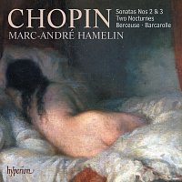 Marc-André Hamelin – Chopin: Piano Sonatas Nos. 2 "Funeral March" & 3