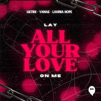 Lietru, YAMAS, Lavinia Hope – Lay All Your Love On Me
