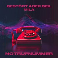 Gestort aber GeiL, Mila – Notrufnummer