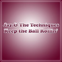 Jay & The Techniques – Keep The Ball Rollin'