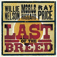 Willie Nelson, Merle Haggard, Ray Price – Last Of The Breed