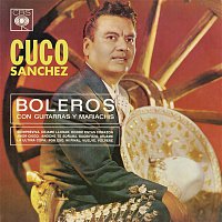 Cuco Sánchez – Boleros Con Guitarras y Mariachis