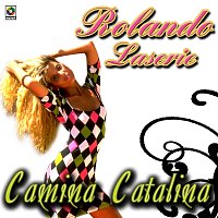 Rolando Laserie – Camina Catalina