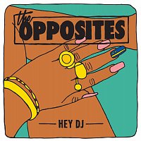 The Opposites – Hey DJ