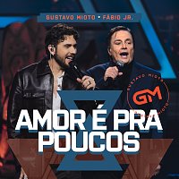 Gustavo Mioto, Fabio Jr. – Amor É Pra Poucos [Ao Vivo]