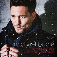 Michael Bublé – The More You Give (The More You"ll Have)