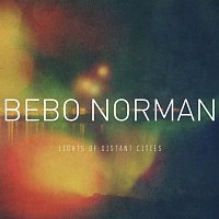 Bebo Norman – Lights Of Distant Cities