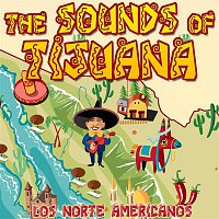 Los Norte Americanos – The Sounds of Tijuana