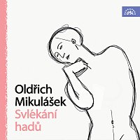Oldřich Mikulášek, Helena Kružíková – Oldřich Mikulášek Svlékání hadů
